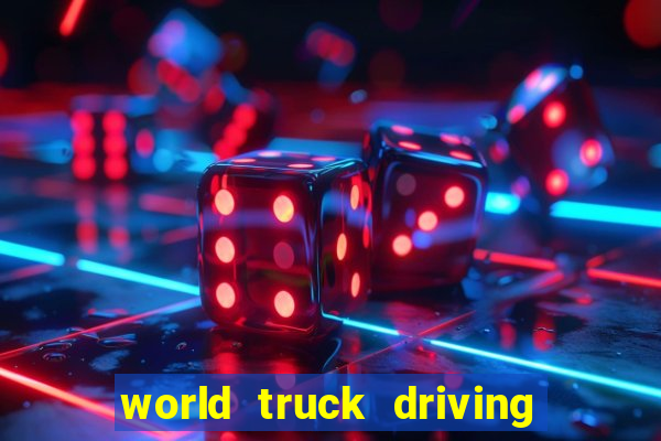 world truck driving simulator dinheiro infinito